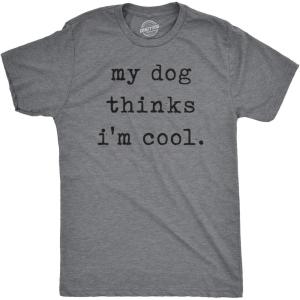 Mens My Dog Thinks Im Cool T Shirt Funny Sarcastic Humor Novelty Puppy Tee(Dark Heather Grey – Dog Cool)