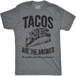 Mens Tacos are The Answer T Shirt Funny Sarcastic Novelty Saying Hilarious Quote(Dark Heather Grey)