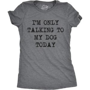 Womens I’m Only Talking to My Dog Today Funny Shirts Dog Lovers Novelty Cool T Shirt(Dark Heather Grey)