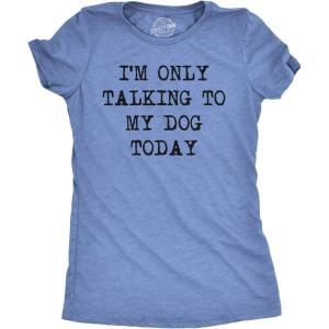Womens I’m Only Talking to My Dog Today Funny Shirts Dog Lovers Novelty Cool T Shirt(Heather Light Blue)