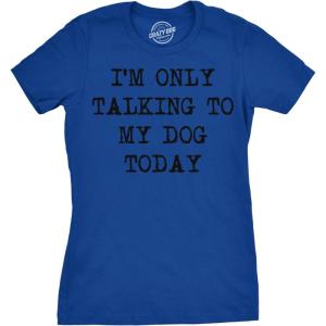 Womens I’m Only Talking to My Dog Today Funny Shirts Dog Lovers Novelty Cool T Shirt(Heather Royal)