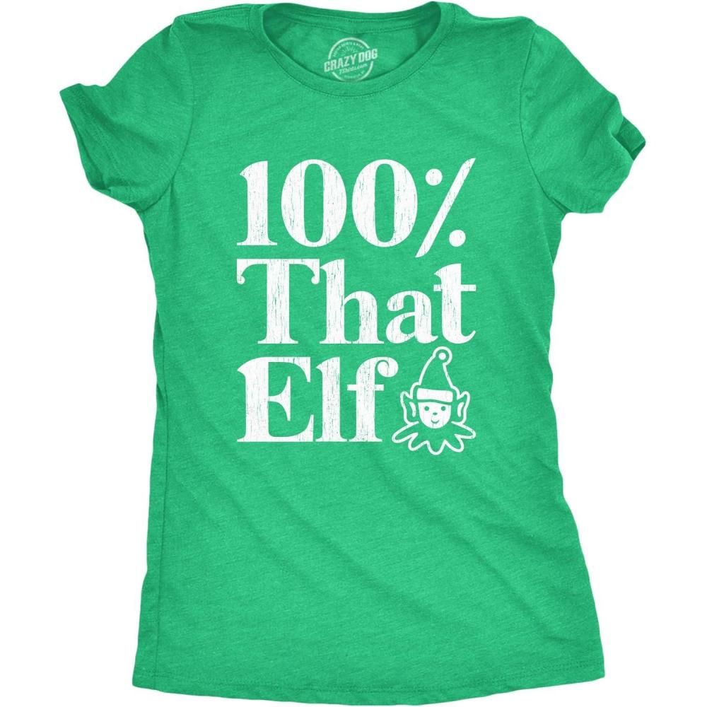 imageWomens 100 That Elf T Shirt Funny Christmas Party Santas Helper Graphic Novelty TeeHeather Green
