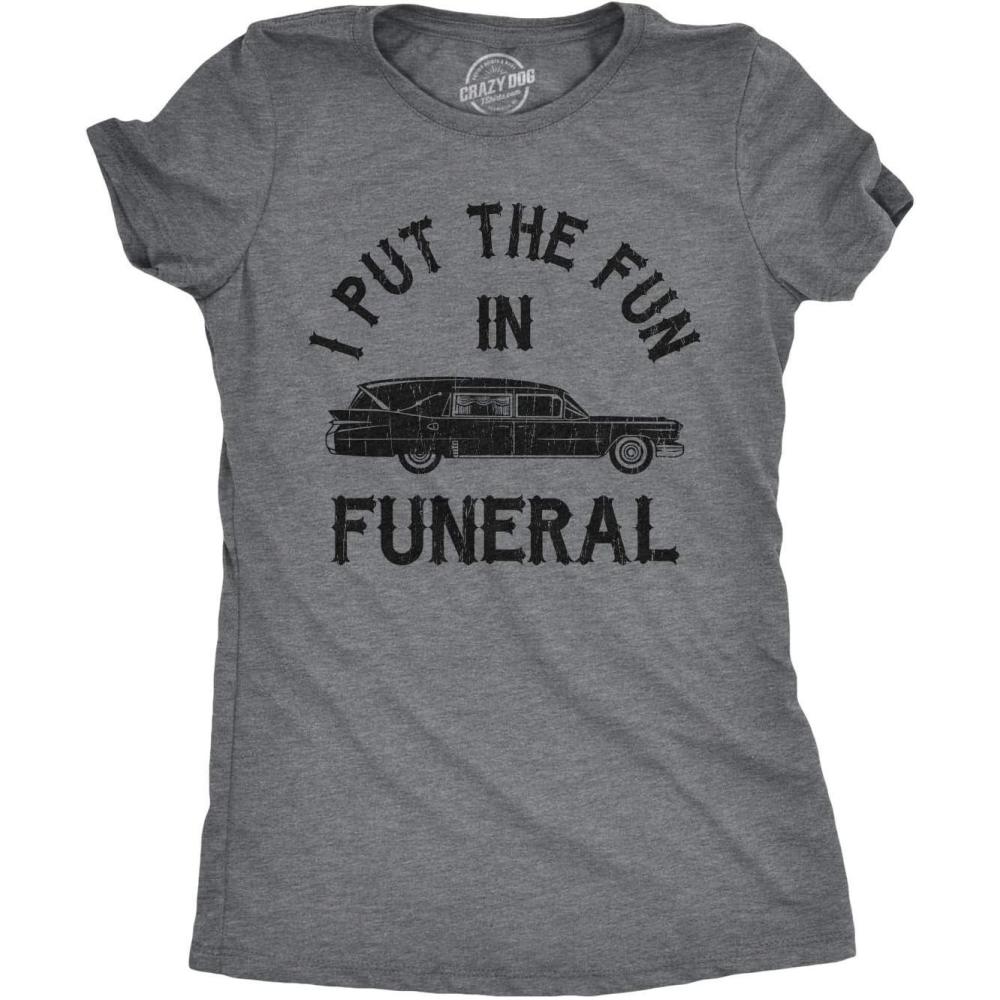 imageWomens I Put The Fun in Funeral T Shirt Funny Dead Halloween TeeDark Heather Grey
