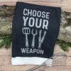 Crazy Dog T-Shirts Choose Your Weapon Funny Barbecue Cooking Utensils Tea Towel(Choose Your Weapon)