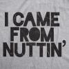 Crazy Dog T-Shirts Creeper I Came From Nuttin Baby Bodysuit Funny Sarcastic Romper