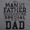 Crazy Dog T-Shirts Mens Any Man Can Be A Father But It Takes Someone Special to Be A Dad T Shirt(Dark Heather Grey)