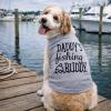 Daddys Fishing Buddy Dog Shirt – Funny Pets Costume Graphic Tee for Dogs – Soft Cotton T-Shirt Fit Small to XXL Clothes Gift for Pet Owners and Animal Lovers Grey, M(XX-Large)