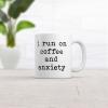 I Run On Coffee and Anxiety Mug Funny Anxious Caffeine Lovers Novelty Cup-11oz
