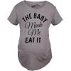 Maternity The Baby Made Me Eat It Funny Announcement Graphic Pregnancy T Shirt(Dark Heather Grey)