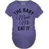 Maternity The Baby Made Me Eat It Funny Announcement Graphic Pregnancy T Shirt(Heather Purple)