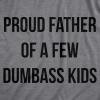 Mens Proud Father of A Few Dumbass Kids T Shirt Funny Parenting Fathers Day Tee(Dark Heather Grey)