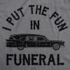 Womens I Put The Fun in Funeral T Shirt Funny Dead Halloween Tee(Dark Heather Grey)