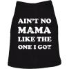 Aint No Mama Like The One I Got Dog Shirt – Funny Pet T-Shirt Soft Cotton Tank Top for Dogs Small to XXL Size – Cute Puppy Tee or Everyday Wear Black, XXL(Large)