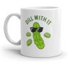 Crazy Dog T-Shirts Dill With It Funny Pickle Mug – Novelty Coffee Cup for Pickle Lovers – Humorous Ceramic Gift for Friends Coworkers and Foodies