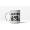 Crazy Dog T-Shirts Funny Teacher Mug – Worlds Okayest Teacher Coffee Cup – Sarcastic Novelty Gift for Educators – 11oz White Ceramic Dishwasher Safe