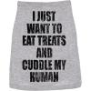 Funny Dog Shirt – I Just Want to Eat Treats and Cuddle My Human Graphic Tee – Soft Cotton T-Shirt for Small Medium Large XXL Dogs – Lightweight Pet Apparel for Summer Daily Wear Grey, M(X-Large)