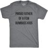 Mens Proud Father of A Few Dumbass Kids T Shirt Funny Parenting Fathers Day Tee(Dark Heather Grey)