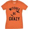 Womens Witches Be Crazy T Shirt Funny Party Tee for Ladies(Orange)