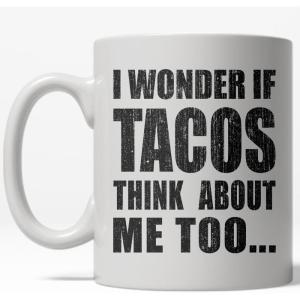 Crazy Dog T-Shirts I Wonder if Tacos Think About Me Too Mug Funny Cinco De Mayo Coffee Cup – 11oz