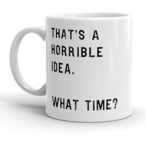 Crazy Dog T-Shirts That’s A Horrible Idea What Time? Mug Funny Coffee Cup – 11oz
