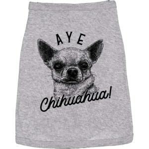 Dog Shirt Aye Chihuahua Tee Funny Tiny Dog Clothes Funny Dog Puppy Shirt Light Grey M