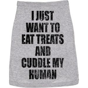 Funny Dog Shirt – I Just Want to Eat Treats and Cuddle My Human Graphic Tee – Soft Cotton T-Shirt for Small Medium Large XXL Dogs – Lightweight Pet Apparel for Summer Daily Wear Grey, M(Large)