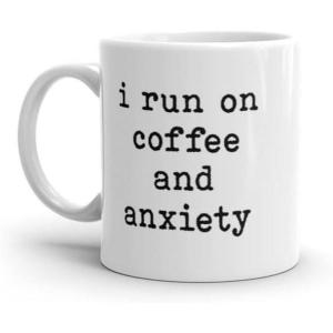 I Run On Coffee and Anxiety Mug Funny Anxious Caffeine Lovers Novelty Cup-11oz