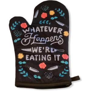 Whatever Happens We’re Eating It Funny Bad Cook Graphic Novelty Kitchen Accessories Funny Graphic Kitchenwear Cool Food Novelty Cookware Black Oven Mitt(Oven Mitt)
