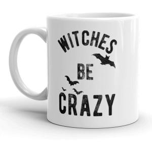 Witches Be Crazy Mug Funny Halloween Coffee Cup – 11oz