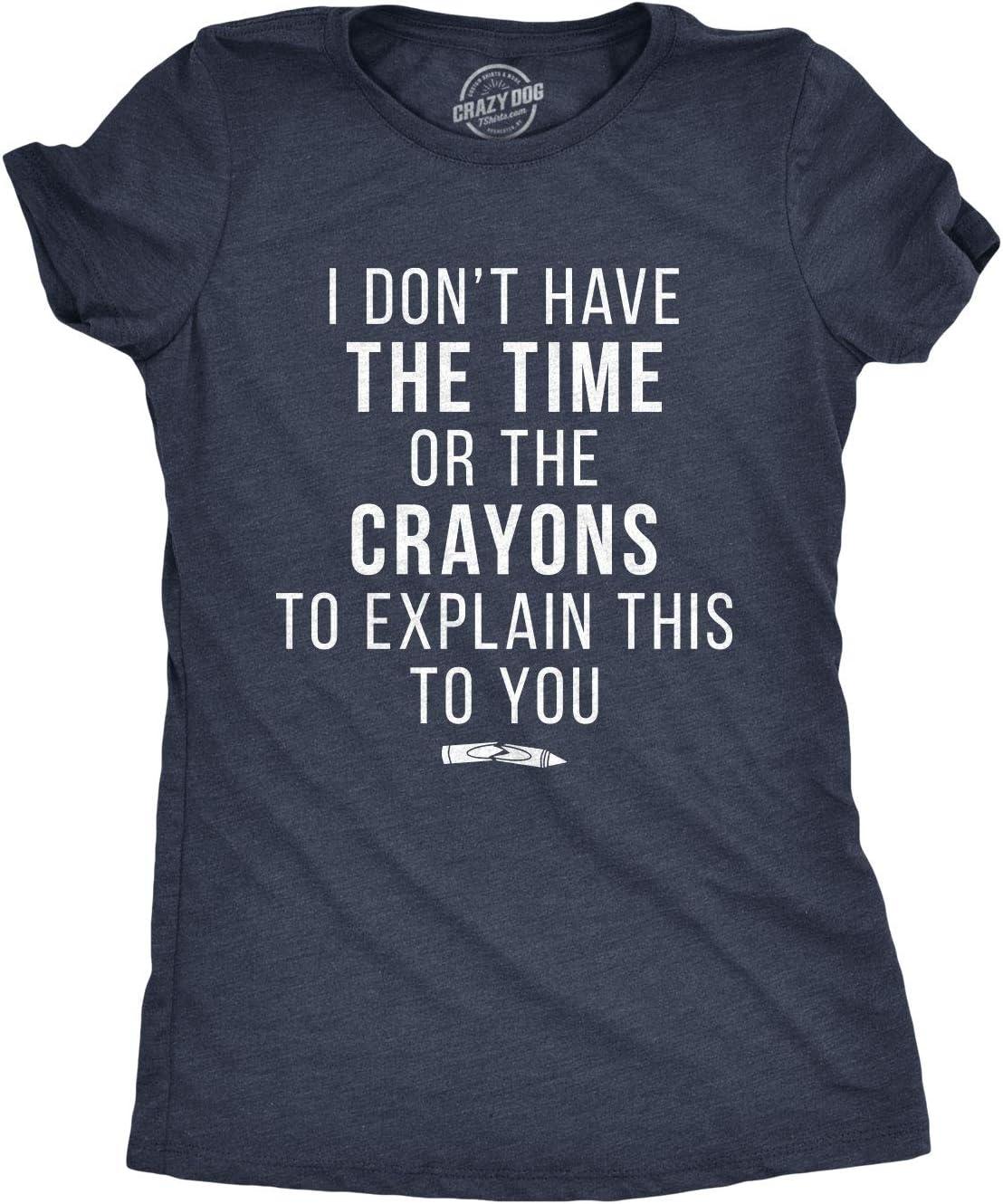 imageCrazy Dog I Dont Have The Time Or The Crayons to Explain This to You Funny Sarcastic ShirtHeather Navy