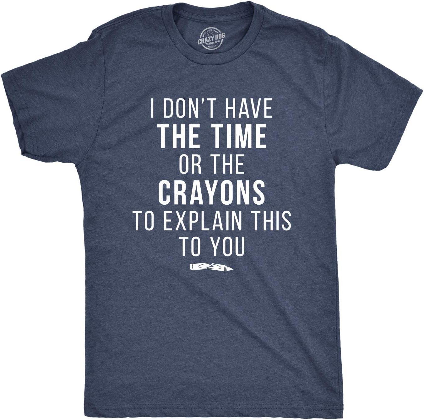 imageCrazy Dog I Dont Have The Time Or The Crayons to Explain This to You Funny Sarcastic ShirtHeather Navy