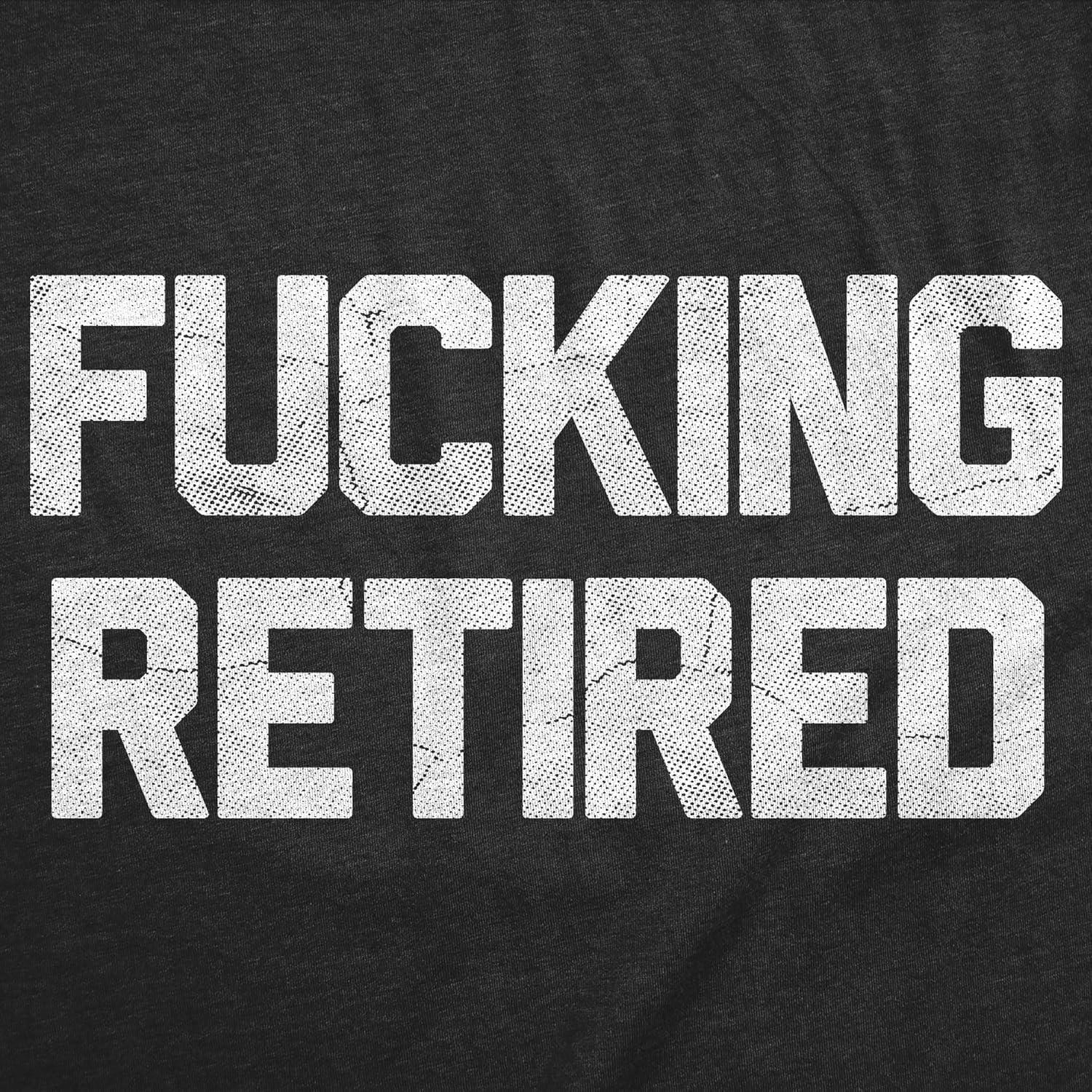 imageFunny Retirement T Shirts for Men Sarcastic Tees for Retirement Party Seniors and Retired GuysHeather Black Fucking Retired
