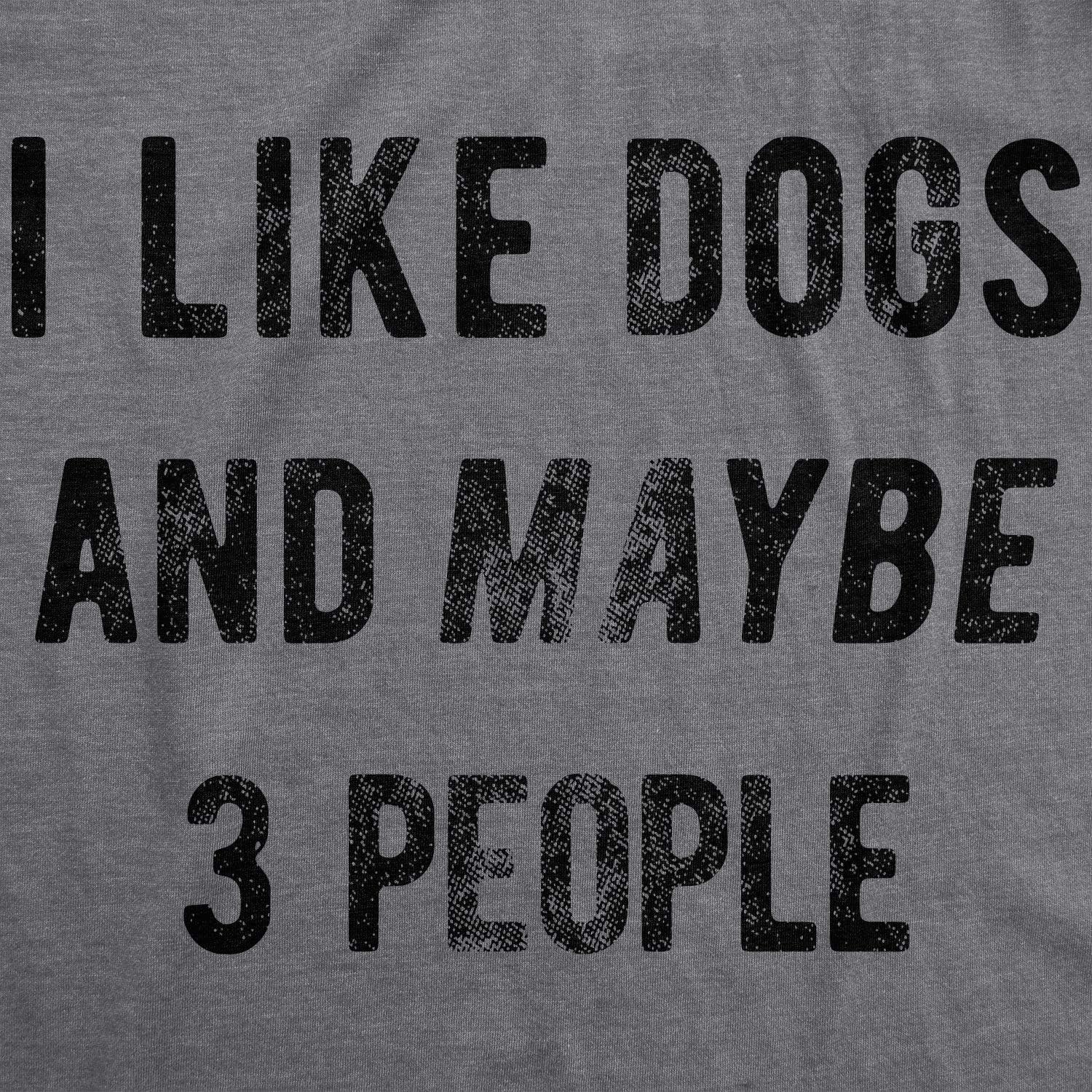 imageMens I Like Dogs and Maybe 3 People T Shirt Funny Pet Lover Dad Cool Graphic TeeDark Heather Grey