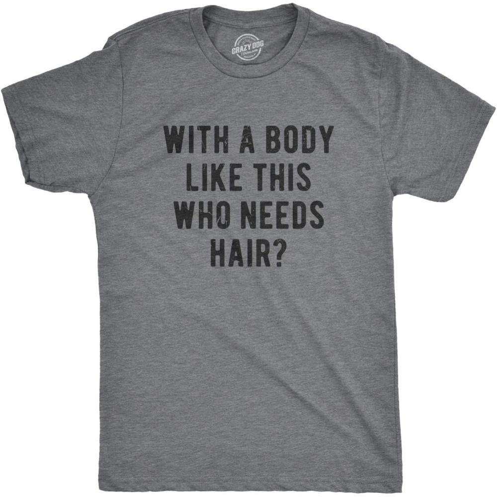 imageCrazy Dog Mens with A Body Like This Who Needs Hair T Shirt Funny Balding Dad BOD TeeDark Heather Grey