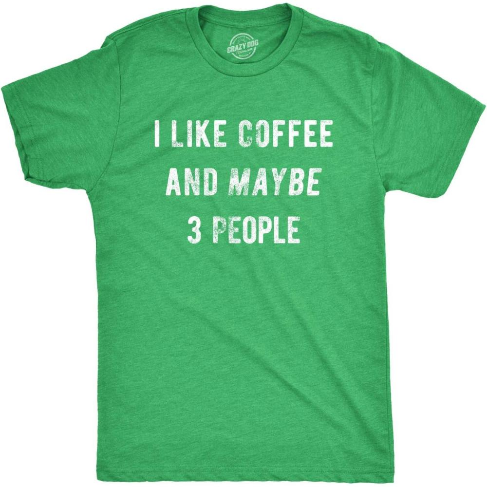 imageMens I Like Coffee and Maybe 3 People Funny Graphic Sarcastic Novelty T ShirtHeather Green