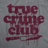 Crazy Dog Mens T Shirts Funny Sarcastic Humor Adult Joke Tees for Guys(Dark Heather Grey – True Crime)