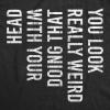 Crazy Dog Mens You Look Really Weird Doing That with Your Head T Shirt Funny Sarcasm Tee(Heather Black – Look Really Weird)