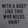 Crazy Dog Mens with A Body Like This Who Needs Hair T Shirt Funny Balding Dad BOD Tee(Dark Heather Grey)