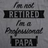 Funny Retirement T Shirts for Men – Sarcastic Tees for Retirement Party, Seniors, and Retired Guys(Dark Heather Grey – Professional Papa)