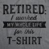 Funny Retirement T Shirts for Men – Sarcastic Tees for Retirement Party, Seniors, and Retired Guys(Dark Heather Grey – Whole Life)