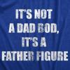 Mens It’s Not A Dad BOD, It’s A Father Figure T Shirt Funny Fathers Day Novelty Tee(Heather Royal)