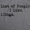 Mens List of People I Like Dog T Shirt Funny Sarcastic Animal Lover Cool Novelty(Dark Heather Grey)