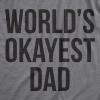 Mens Okayest Dad T Shirt Funny Sarcastic Novelty Gift for Husband Fathers Day(Dark Heather Grey)