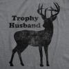 Mens Trophy Husband T Shirt Funny Hunting Buck Deer Fathers Day Tee(Dark Heather Grey)