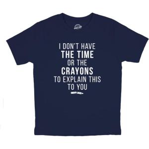 Crazy Dog I Don’t Have The Time Or The Crayons to Explain This to You Funny Sarcastic Shirt(Heather Navy)