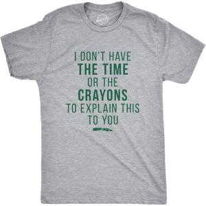 Crazy Dog I Don’t Have The Time Or The Crayons to Explain This to You Funny Sarcastic Shirt(Light Heather Grey)