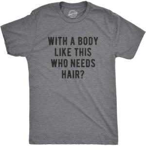 Crazy Dog Mens with A Body Like This Who Needs Hair T Shirt Funny Balding Dad BOD Tee(Dark Heather Grey)