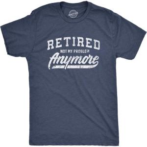 Funny Retirement T Shirts for Men – Sarcastic Tees for Retirement Party, Seniors, and Retired Guys(Heather Navy – Not My Problem)