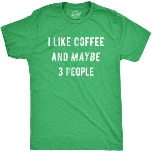 Mens I Like Coffee and Maybe 3 People Funny Graphic Sarcastic Novelty T Shirt(Heather Green)