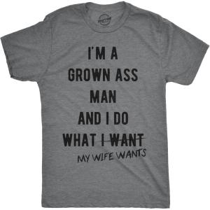 Mens Im A Grown Man I Do What My Wife Wants T Shirt Funny Marriage Sarcastic Tee(Dark Heather Grey)